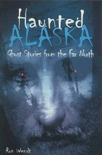 Haunted Alaska: Ghost Stories from the Far North - Paperback - GOOD