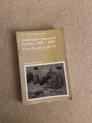 American Consumer Society, 1865 - 2005 By Regina Lee Blaszczyk | Paperback, Used