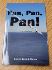 Pan, Pan, Pan! A Survivor's Story by Captain Denis G. Murphy (2005, Paperback)