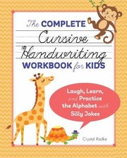 The Complete Cursive Handwriting Workbook for Kids : Laugh, Learn