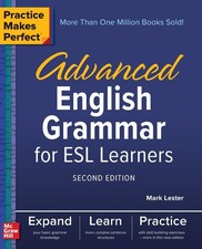 Practice Makes Perfect: Advanced English Grammar for ESL Learners, Second Ed...