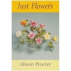 Just Flowers by Alison Margaret Procter (Paperback, 1995)