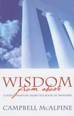 Wisdom from Above: God's Wisdom from the Book of Proverbs  paperback Used - Lik