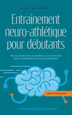 Sebastian Borch Entraînement neuro-athlétique pour débutants Plus  (Taschenbuch)