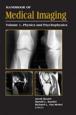 Press Monographs: Handbook of Medical Imaging, Volume 1. Physics and...