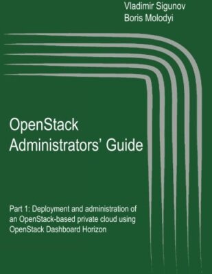 OpenStack Administrators' Guide: OpenStack AdministratorsaTM Guide. Part 1: D-,