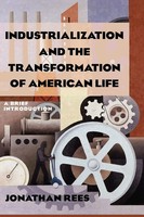 Jonathan Rees | Industrialization And The Transformation Of American Life | Buch