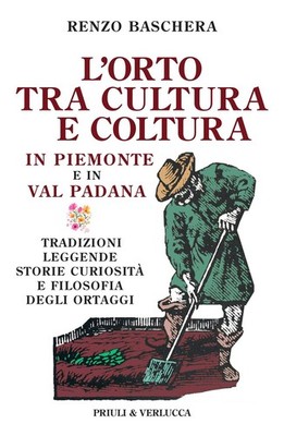 L'orto tra cultura e coltura in Piemonte e in Val Padana - [Priuli & Verlucca]