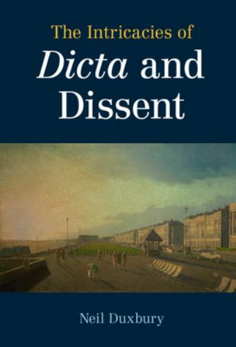 The Intricacies of Dicta and Dissent Duxbury Hardback Cambridge University Press