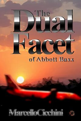 The Dual Facet of Abbott Baxx By Marcello Cicchini - New Copy - 9781304044587
