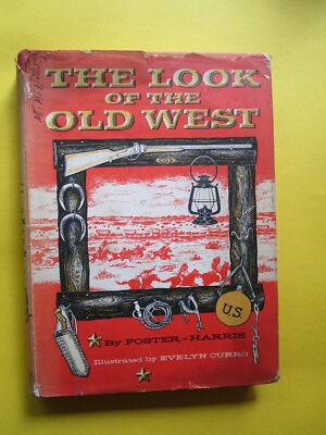 The Look of the Old West by Foster-Harris, 1960