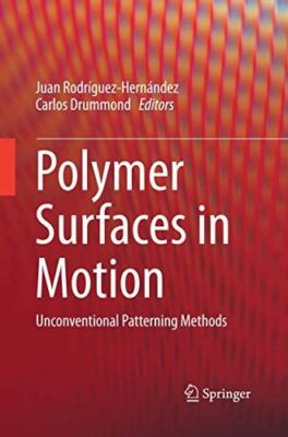 Polymer Surfaces in Motion: Unconventional Patterning Methods