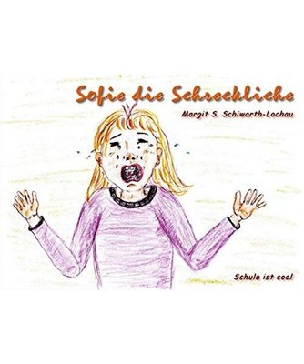 Sofie die Schreckliche: Schule ist cool: Schule ist cool, Schiwarth-Lochau, Marg