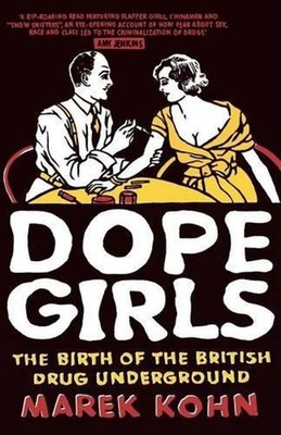Dope Girls: The Birth Of The British Drug Underground by Dr Marek Kohn (English)