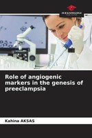 Kahina Aksas | Role Of Angiogenic Markers In The Genesis Of Preeclampsia | Buch