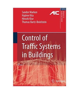 Control of Traffic Systems in Buildings, Sandor A. Markon, Thomas Bartz-Beielste