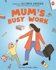 Mum's Busy Work by Jacinda Ardern [Hardback]