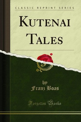 Kutenai Tales (Classic Reprint)