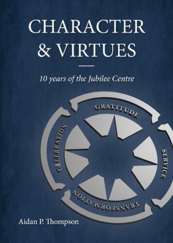 Character and Virtues: 10 Years of the Jubilee Centre by Aidan P. Thompson (Engl - Imagen 1 de 1