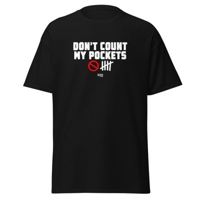 Don't Count My Pockets - T-Shirt