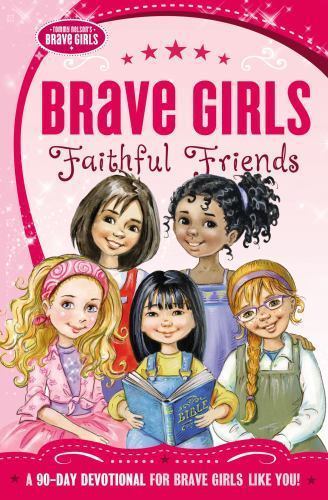 Brave Girls: Faithful Friends: A 90-Day- 9780718030582, paperback, Thomas Nelson