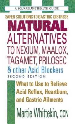 Natural Alternatives to Nexium, Maalox, Tagamet, Prilosec & Other A - ACCEPTABLE