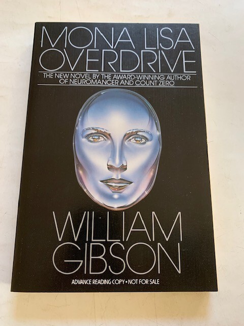 MONA LISA OVERDRIVE - ADVANCE READING COPY BY WILLIAM GIBSON