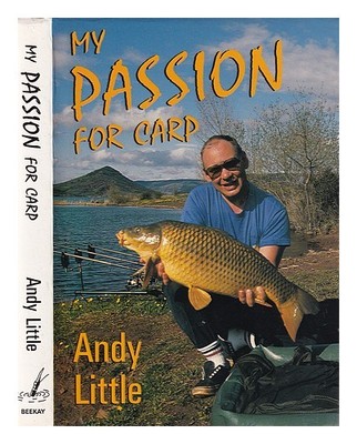 LITTLE, ANDY My passion for carp / Andy Little 1992 First Edition Hardcover