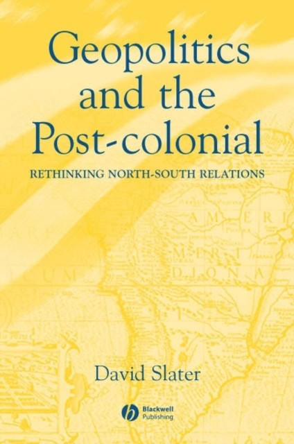 Geopolitics and the PostColonial by David  Slater PAPERBACK 9780631214533