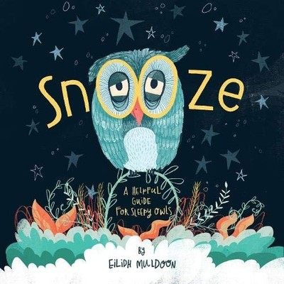 Snooze: Helpful Tips For Sleepy Owls,Eilidh Muldoon