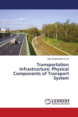 Transportation Infrastructure: Physical Components of Transport System Zety Shak