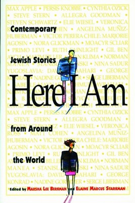 Here I Am: Contemporary Jewish Stories from Around the World by Marsha Lee Berkm