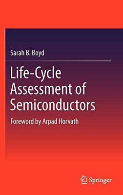 LIFE-CYCLE ASSESSMENT OF SEMICONDUCTORS By Sarah B. Boyd - Hardcover *BRAND NEW*