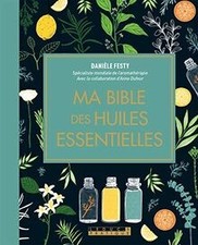 Ma bible des huiles essentielles  de Festy, Daniel | Livre | état très bon