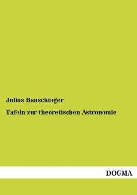 Tafeln Zur Theoretischen Astronomie