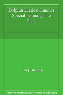 Dolphin Diaries: Summer Special: Dancing The Seas,Lucy Daniels- 