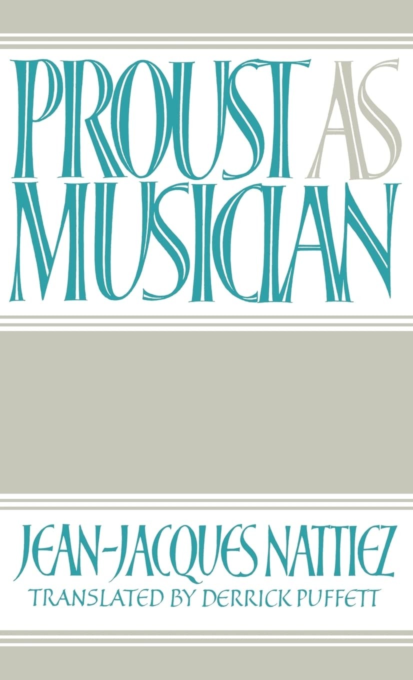 Proust as Musician By Nattiez, Jean-Jacques Jean-Jacques Nattiez,