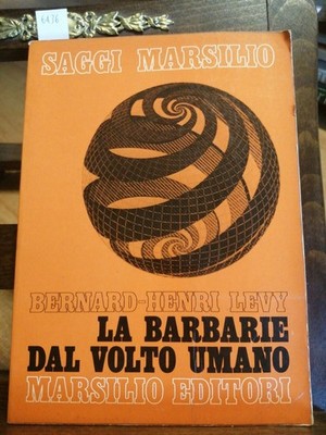 BERNARD-HENRI LEVY - DIE BARBAREI MIT DEM MENSCHLICHEN GESICHT 1977 MARSIL 1. AUSGABE (