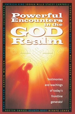 Powerful Encounters In The God Realm, King, Patricia
