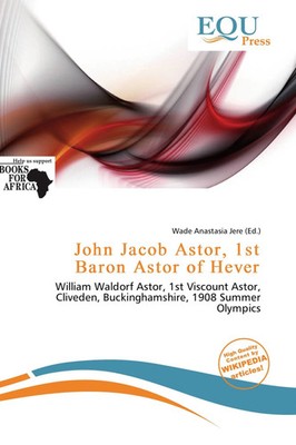 Wade Anastasia Jere | John Jacob Astor, 1st Baron Astor of Hever | Taschenbuch