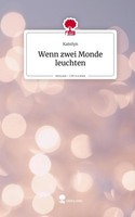 Wenn Zwei Monde Leuchten. Life Is A Story - Story.One Katelyn