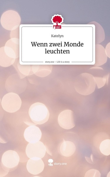 Wenn Zwei Monde Leuchten. Life Is A Story - Story.One Katelyn-image