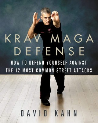 Krav Maga Defense: How to Defend Yourself Against the 12 Most Common Unarmed...