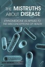 The Mistruths about Disease: Ethnomedicine as Applied to the Misconceptions of Health by Dr Keith Moreno (Paperback / softback, 2013)