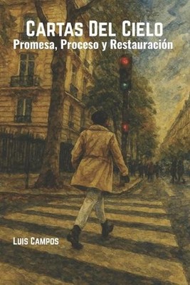 Cartas Del Cielo: Promesa, Proceso y Restauraci?n by Luis Campos (Spanish) Paper