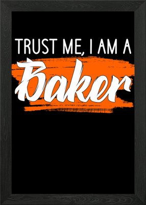 Trust me i am a baker Gerahmtes Wandbild Poster Leinwanddruck Bild