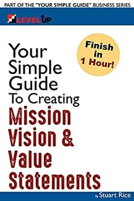 Your Simple Guide To Creating Mission, Vision & Value Statements: