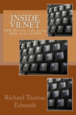 Inside VB.Net: IDE Driven code using DAO with ISAMS by Richard Thomas Edwards (E