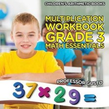 Multiplication Workbook Grade 3 Math Essentials - Children's Arithmetic Boo...