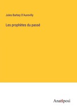 Jules Barbey DAurevilly | Les prophètes du p...
